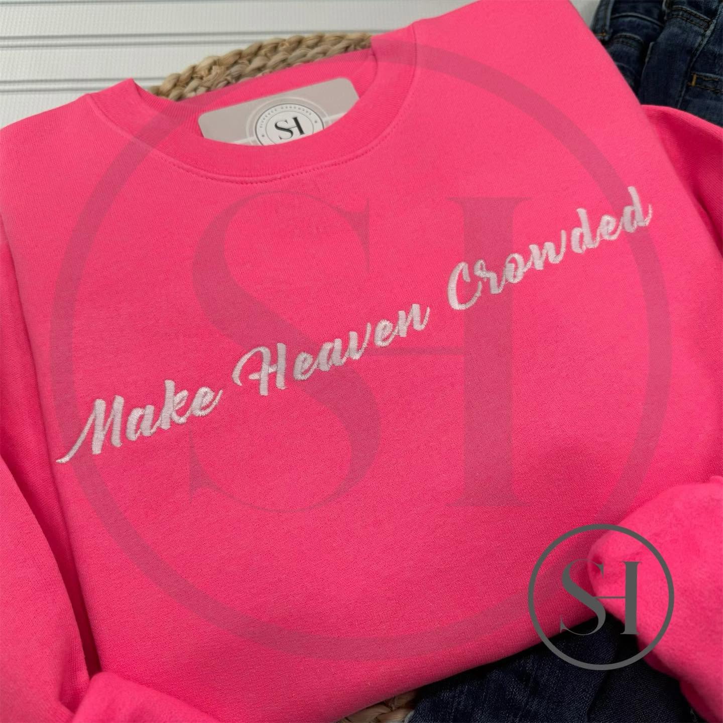 MAKE HEAVEN CROWDED - CUSTOM EMBROIDERED SHIRT