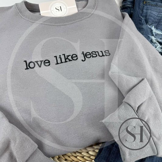 LOVE LIKE JESUS - CUSTOM EMBROIDERED SHIRT